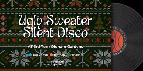 Ugly Sweater Silent Disco at 3rd Turn Oldham Gardens