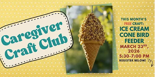 Caregiver Craft Club: Ice Cream Cone Bird Feeder