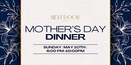 Mother\u2019s Day Dinner at Next Door - May 10