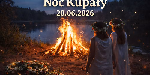 Noc Kupa\u0142y (wigilia sobotnia) | Ognisko Ludzi Le\u015bnicz\u00f3wki