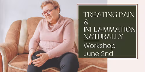 Workshop: Treating Pain & Inflammation Naturally
