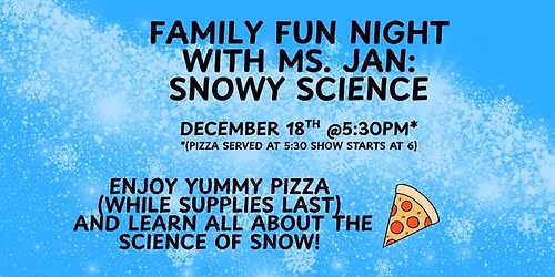 Family Fun Night with Ms. Jan the Science Lady: Snowy Science!