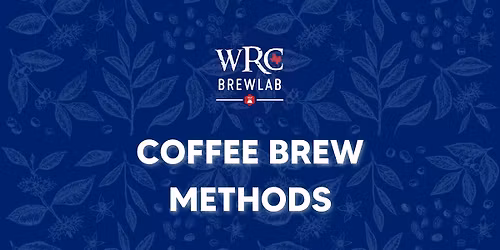 WRC Brew Lab - COFFEE BREW METHODS
