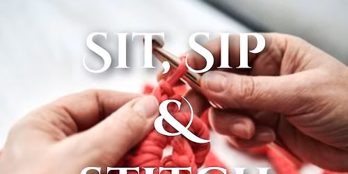3rd Saturday Sit, Sip & Stitch