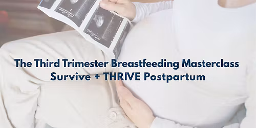 Breastfeeding Masterclass: Survive + THRIVE Postpartum