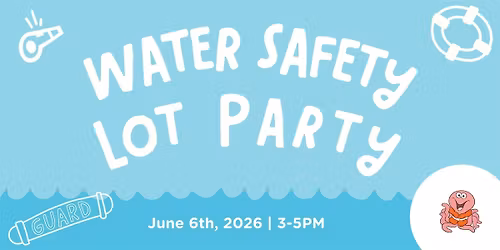 FREE Water Safety Lot Party