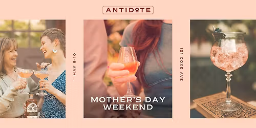 Mother's Day Weekend at Antidote