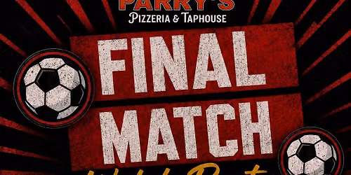 Final Match Watch Party @ Parry\u2019s!