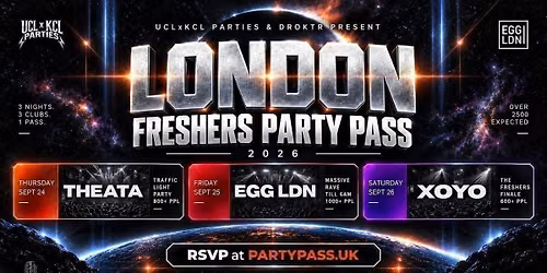 LONDON FRESHERS PARTY PASS 2026 ft. EGG LDN, XOYO &amp;amp; THEATA | Powered by UCLxKCL Parties &amp;amp; Droktr