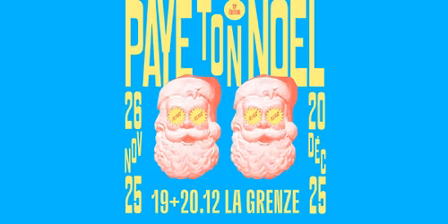Paye Ton No\u00ebl #19 \/\/ La Grenze - 19 & 20.12.2025