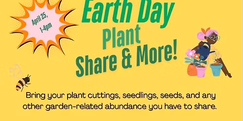 Earth Day Plant Share & More!