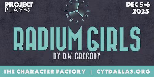 Radium Girls - A Play by D.W. Gregory