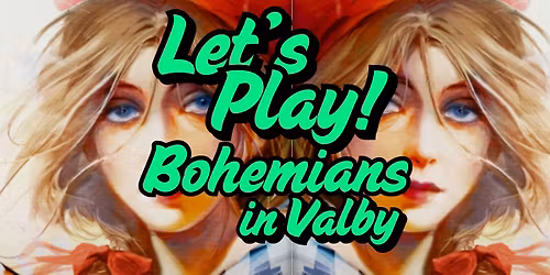 Let's Play Bohemians - IN VALBY!