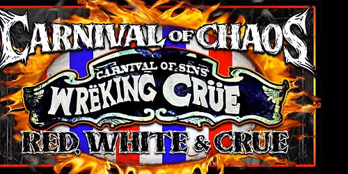 WREKING CRUE-THE MOTLEY CRUE EXPERIENCE-CARNIVAL OF RED, WHITE AND CRUE! WITH THE ROCKIN SXX BAND!