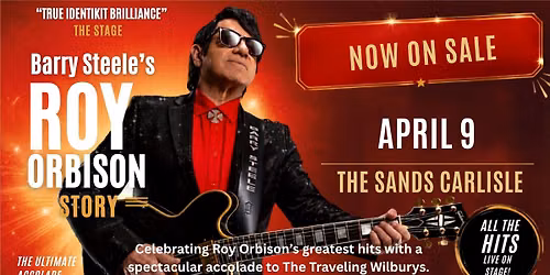 BARRY STEELE\u2019 S ROY ORBISON STORY CARLISLE