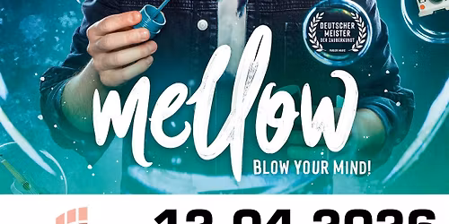 Mellow \u2013 Blow Your Mind! \u2013 Magie & Illusionen live!