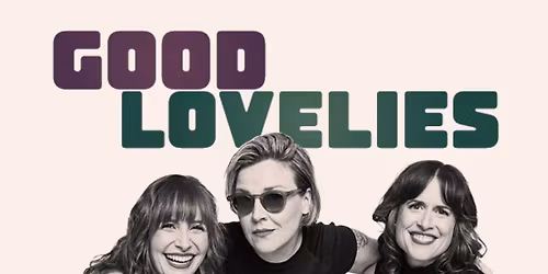 Good Lovelies May 19 - Second Show Added!