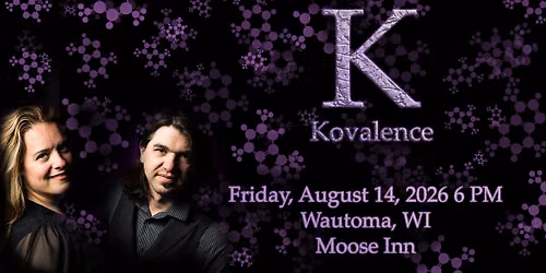 Kovalence at Moose Inn - Wautoma, WI