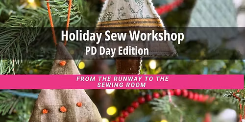 SOLD OUT Holiday Sew Workshop \u2013 Kids PD Day Edition