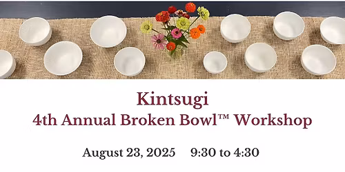 4th Annual Broken Bowl\u2122 workshop.