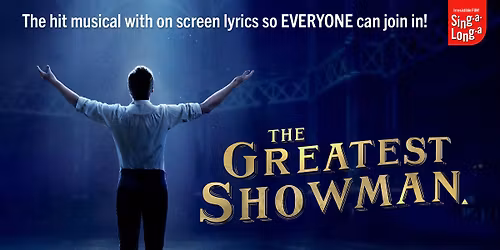 Sing-a-Long-a The Greatest Showman