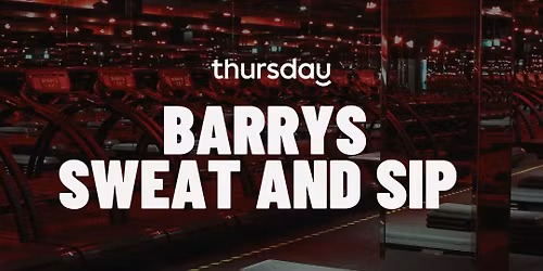 Thursday | BARRYS Sweat and Sip  | Manchester 