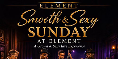 Smooth & Sexy Sunday at Element