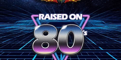 Raised on Journey\/Raised on 80s returns to Hangtime!