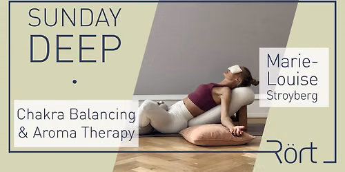 Sunday Deep: Chakra Balancing & Aroma Therapy with Marie-Louise Stroyberg