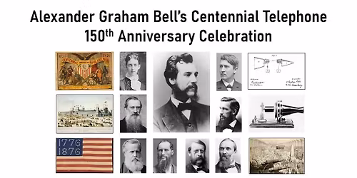 Alexander Graham Bell's Centennial Telephone 150th Anniversary Celebration