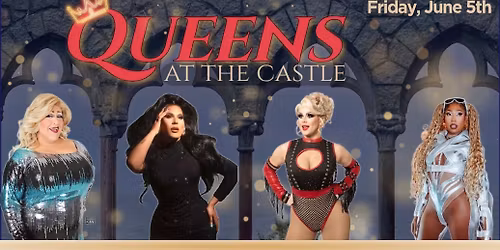 Queens at the Castle