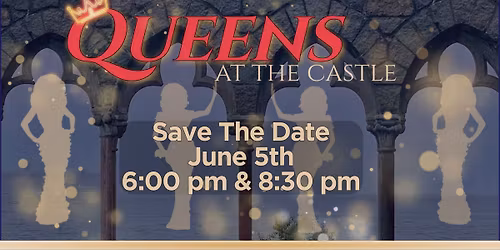 Queens at the Castle