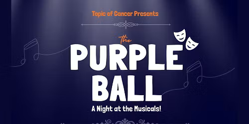 The Purple Ball: 'A Night at the Musicals' for Topic of Cancer