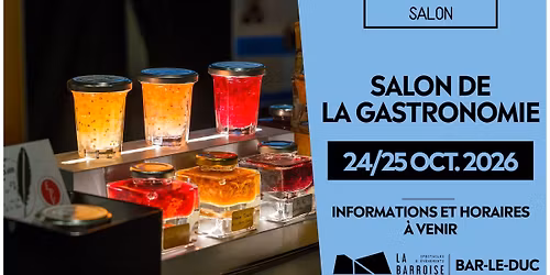 Salon de la Gastronomie - Bar-le-Duc - Samedi 24 et Dimanche 25 Octobre 2026