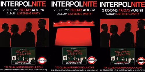 INTERPOL NITE x CLUB UNDERGROUND (2 ROOM) DANCE PARTY + ALBUM LISTENING