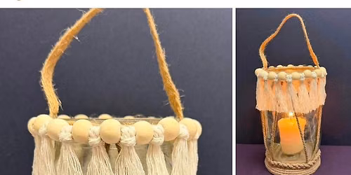 MACRAME LANTERN CLASS - \u00a315.00 per person - Starts at 10.30am