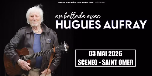 Hugues Aufray \u2022 Sc\u00e9n\u00e9o, St-Omer \u2022 03\/05\/26