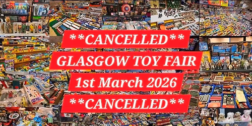 GLASGOW Toy, Train & Sci-Fi Fair on Sunday 1st March 2026