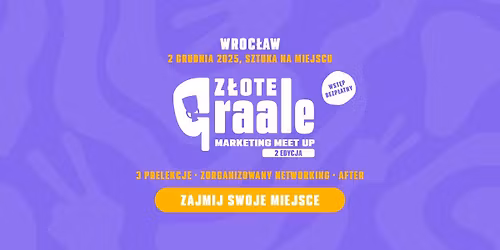 II Edycja Marketing MeetUp - Z\u0142ote Graale i gorzkie \u017cale