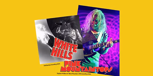 Pink Mountaintops & White Hills