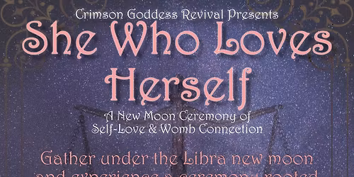 She Who Loves Herself: A New Moon Ceremony of Self-Love & Womb Connection 
