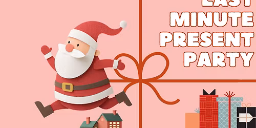 Last Minute Present Party!