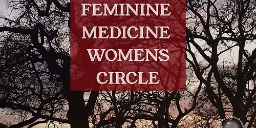 Feminine Medicine Women's Circle- Beltaine!
