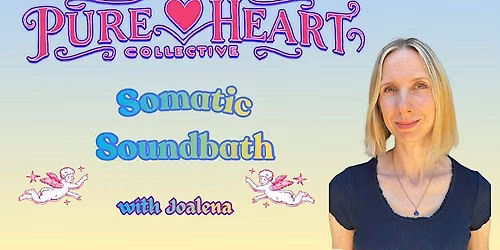 Somatic Soundbath with Joalena \u2728