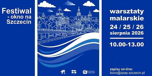 FESTIWAL \u2013 OKNO NA SZCZECIN warsztaty malarskie