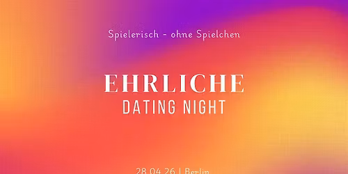 EHRLICHE DATING NIGHT Berlin