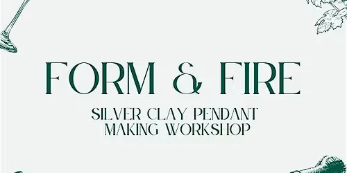 Form & Fire \u2014 Silver Clay Pendant Making Workshop