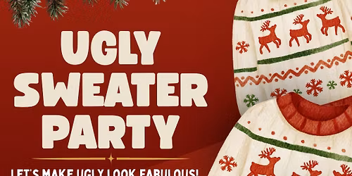 \ud83c\udf84\u2728 UGLY SWEATER PARTY \u2728\ud83c\udf84