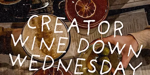 Creator Wine Down Wednesday