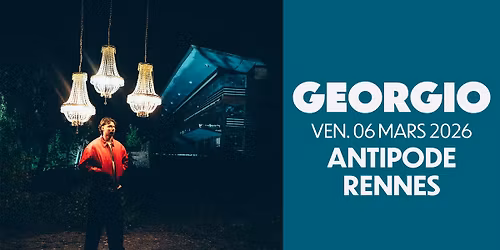 [COMPLET] GEORGIO en concert @Rennes (06.03.2026) - Antipode